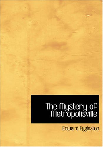 The Mystery of Metropolisville (9781426459634) by Eggleston, Edward