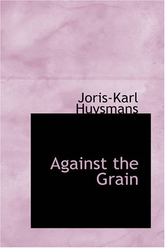Against the Grain (9781426460197) by Huysmans, Joris-Karl