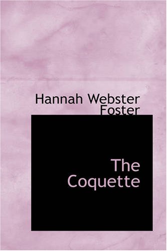 Stock image for The Coquette: The History of Eliza Wharton for sale by Revaluation Books