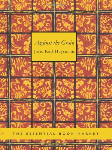 Against the Grain (9781426460906) by Huysmans, Joris-Karl