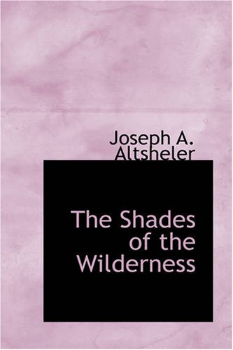Stock image for The Shades of the Wilderness: A Story of Lee\'s Great Stand for sale by Revaluation Books