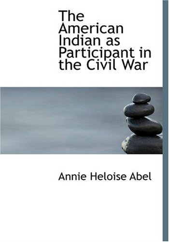 Stock image for The American Indian as Participant in the Civil War (Large Print Edition) for sale by Revaluation Books