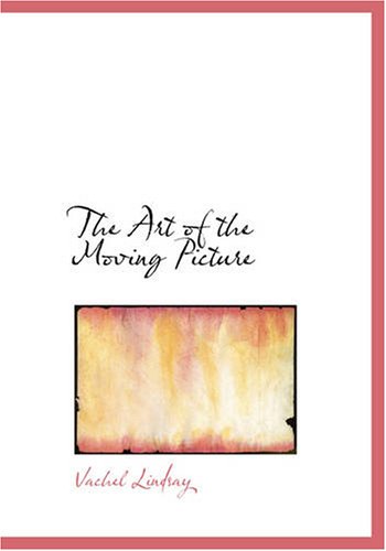 The Art of the Moving Picture (9781426466298) by Lindsay, Vachel