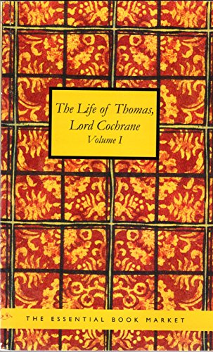 Imagen de archivo de The Life of Thomas, Lord Cochrane: Tenth Earl of Dundonald, Volume I [Paperback] Thomas Barnes Cochrane a la venta por Turtlerun Mercantile