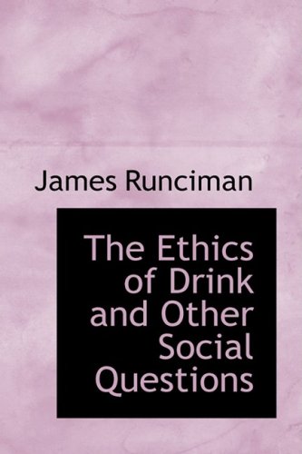 The Ethics of Drink and Other Social Questions: Joints In Our Social Armour (9781426469312) by Runciman, James
