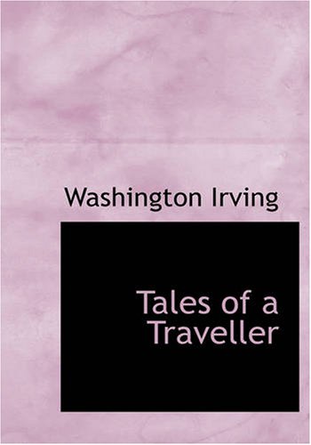 Tales of a Traveller (Large Print Edition) - Irving, Washington