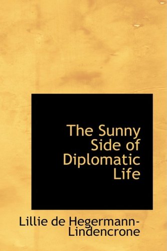 The Sunny Side of Diplomatic Life - Lillie de Hegermann-Lindencrone