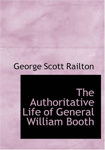 Stock image for The Authoritative Life of General William Booth (Large Print Edition) for sale by Revaluation Books