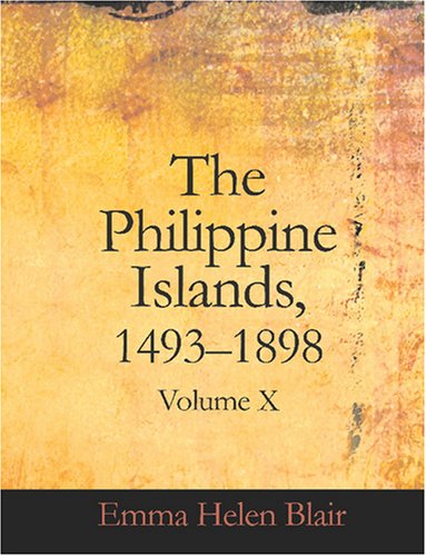 The Philippine Islands, 1493-1898: Volume 10, 1597-1599 (9781426477355) by Blair, Emma Helen