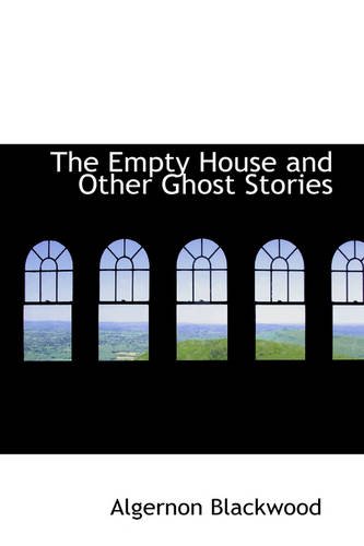 The Empty House and Other Ghost Stories (9781426480171) by Blackwood, Algernon