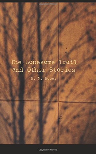 The Lonesome Trail and Other Stories (9781426480386) by Bower, B. M.