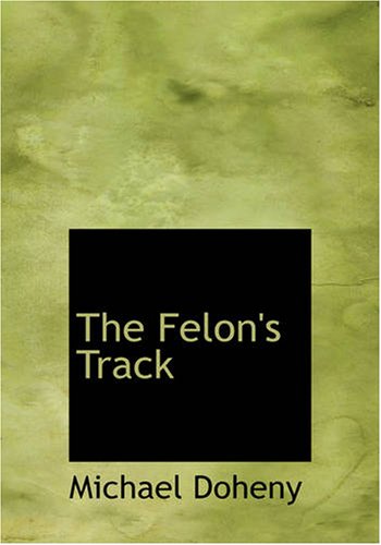 Stock image for The Felon\'s Track (Large Print Edition): History Of The Attempted Outbreak In Ireland Embr for sale by Revaluation Books