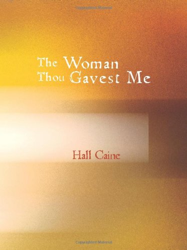 The Woman Thou Gavest Me: Being the Story of Mary O'Neill (9781426481154) by Caine, Hall
