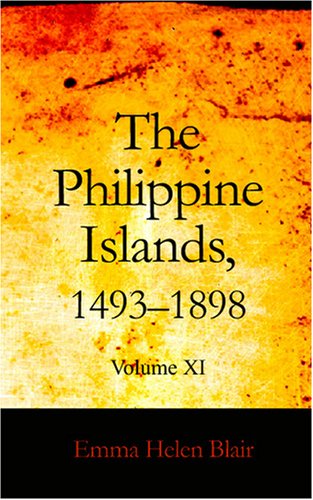 The Philippine Islands 1493-1898: Volume XI 1599-1602 (9781426481444) by Blair, Emma Helen
