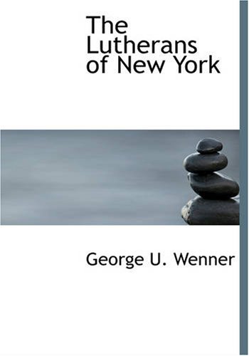 Stock image for The Lutherans of New York (Large Print Edition): Their Story and Their Problems for sale by Revaluation Books