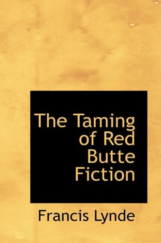 The Taming of Red Butte Fiction (9781426482564) by Lynde, Francis