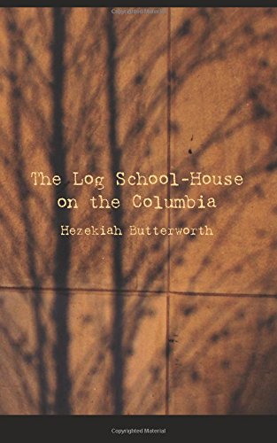 Stock image for The Log School-House on the Columbia for sale by Revaluation Books