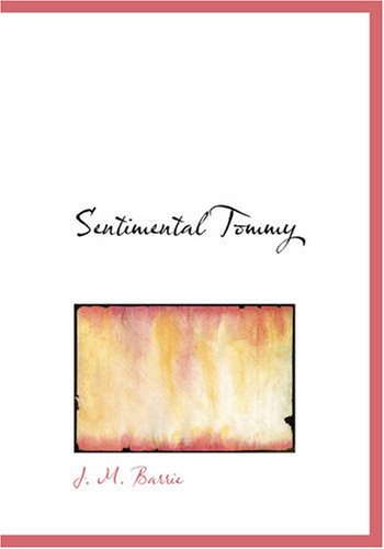 Sentimental Tommy: The Story of His Boyhood (9781426483172) by Barrie, J. M.