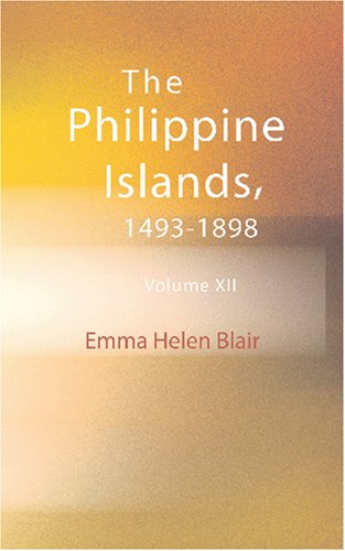 The Philippine Islands 1493-1898: Volume XII 1601-1604 (9781426484308) by Blair, Emma Helen