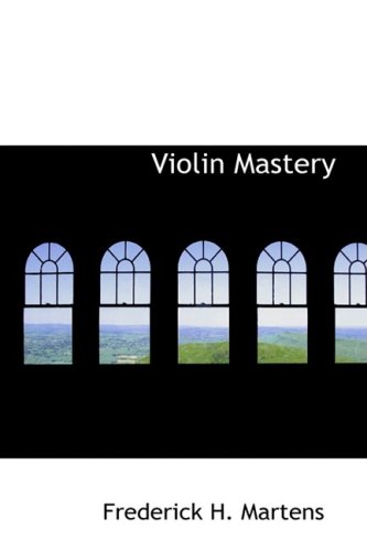 Stock image for Violin Mastery: Talks with Master Violinists and Teachers for sale by Bookmans