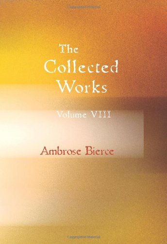 The Collected Works of Ambrose Bierce Volume 8 (9781426487057) by Bierce, Ambrose