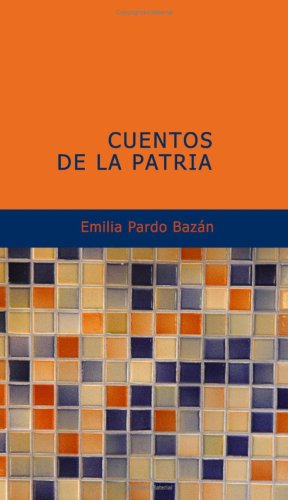 Cuentos de la Patria (Spanish Edition) (9781426490002) by Bazan, Emilia Pardo