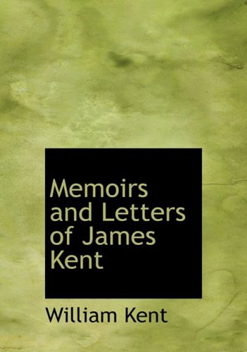 Memoirs and Letters of James Kent (Hardback) - William Kent