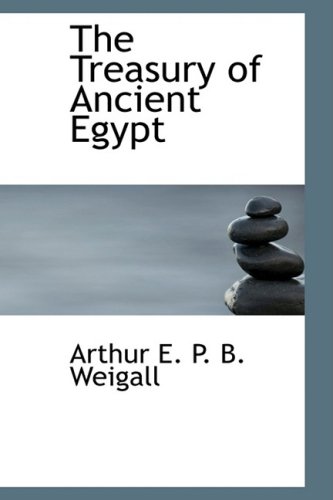 Imagen de archivo de The Treasury of Ancient Egypt: Miscellaneous Chapters on Ancient Egyptian History a la venta por Revaluation Books