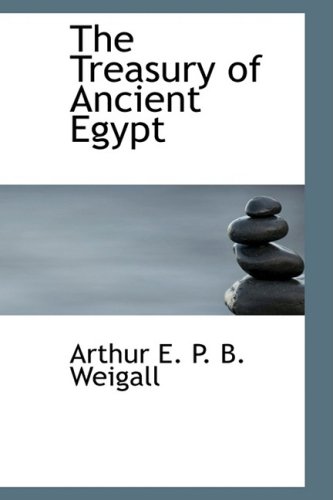 Stock image for The Treasury of Ancient Egypt: Miscellaneous Chapters on Ancient Egyptian History for sale by Revaluation Books