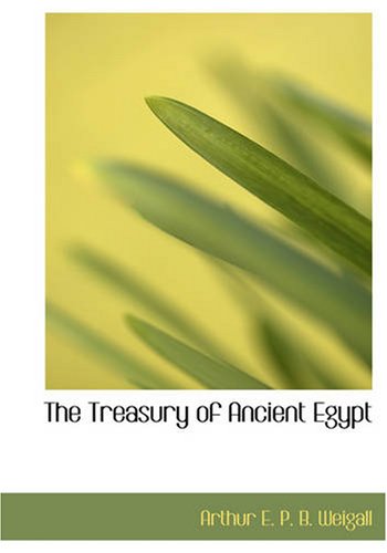 Imagen de archivo de The Treasury of Ancient Egypt (Large Print Edition): Miscellaneous Chapters on Ancient Egyptian History a la venta por Revaluation Books