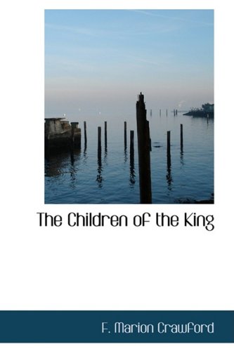 The Children of the King: A Tale of Southern Italy (9781426494406) by Crawford, F. Marion