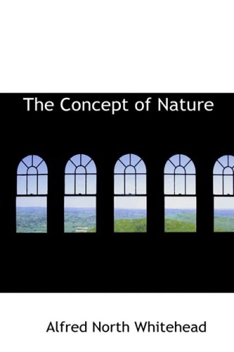 The Concept of Nature: The Tarner Lectures Delivered in Trinity College (9781426494642) by Whitehead, Alfred North