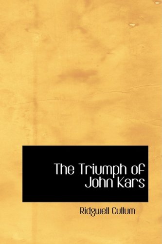 Stock image for The Triumph of John Kars: A Story of the Yukon for sale by Revaluation Books