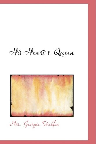 His Heart's Queen (9781426496332) by Sheldon, Mrs. Georgie
