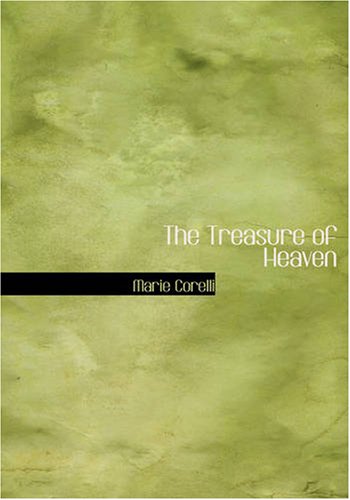 The Treasure of Heaven: A Romance of Riches (9781426496912) by Corelli, Marie