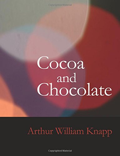 Stock image for Cocoa and Chocolate (Large Print Edition): Their History from Plantation to Consumer for sale by Revaluation Books
