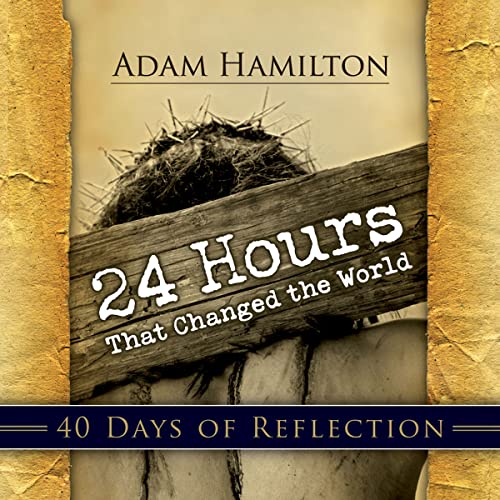9781426700316: 24 Hours That Changed the World: 40 Days of Reflection