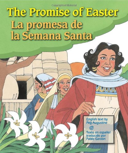 The Promice of Easter: La Promesa De La Semana Santa (English and Spanish Edition) (9781426700361) by Augustine, Peg; Lopez, Pedro