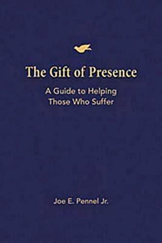 Beispielbild fr The Gift of Presence : A Guide to Helping Those Who Suffer zum Verkauf von Better World Books