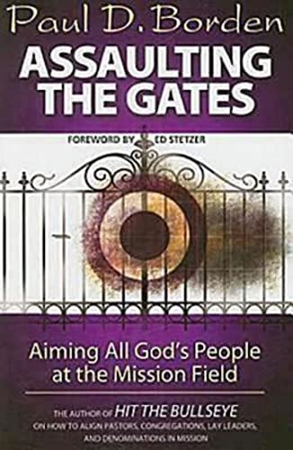 Imagen de archivo de Assaulting the Gates: Aiming All God's People at the Mission Field a la venta por SecondSale