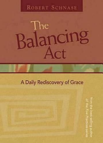 Beispielbild fr The Balancing Act : A Daily Rediscovery of Grace zum Verkauf von Better World Books