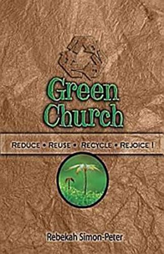 Beispielbild fr Green Church: Reduce, Reuse, Recycle, Rejoice! zum Verkauf von Wonder Book