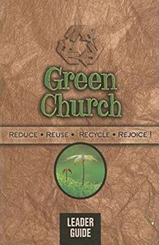 Beispielbild für Green Church - Leader Guide : Reduce, Reuse, Recycle, Rejoice! zum Verkauf von Better World Books