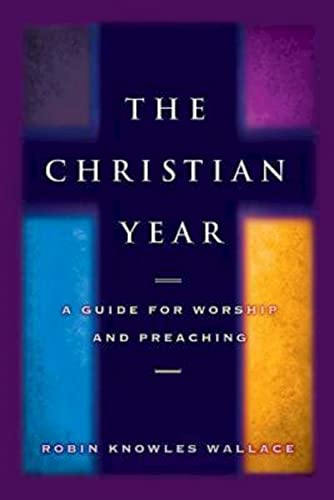 Beispielbild fr The Christian Year: A Guide for Worship and Preaching zum Verkauf von Wonder Book