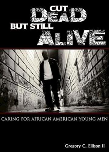 Beispielbild fr Cut Dead But Still Alive: Caring for African American Young Men zum Verkauf von BooksRun