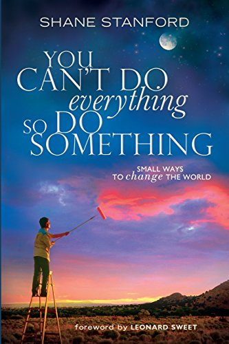 Beispielbild fr You Can't Do EVERYthing . So Do SOMEthing : Small Ways to Change the World zum Verkauf von Better World Books