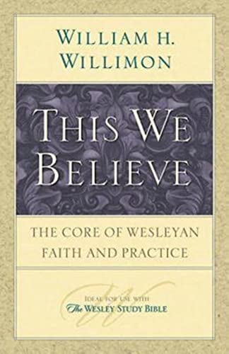 Beispielbild fr This We Believe: The Core of Wesleyan Faith and Practice zum Verkauf von SecondSale