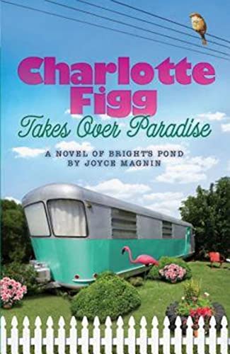 Beispielbild fr Charlotte Figg Takes Over Paradise: A Novel of Bright's Pond zum Verkauf von Wonder Book