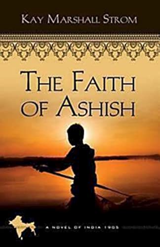 Beispielbild fr The Faith of Ashish : Blessings in India Book #1 zum Verkauf von Better World Books