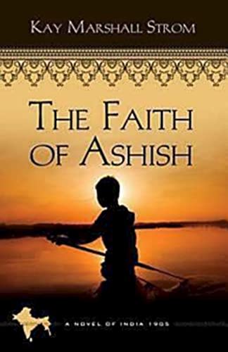 Imagen de archivo de The Faith of Ashish: Blessings in India Book #1 (Blessings in India, 1) a la venta por SecondSale